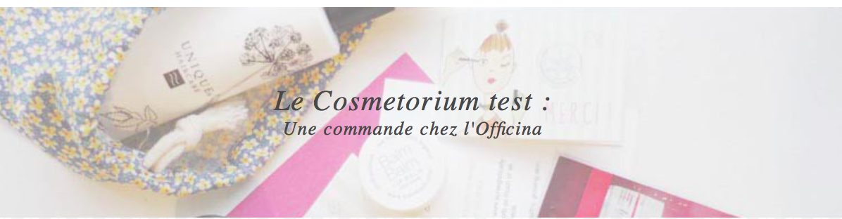 l'Officina - l'eshop au top ! Une commande chez l'Officina. Le Cosmetorium a testé et adoré l'Officina... 